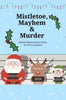 Mistletoe, Mayhem & Murder {C}